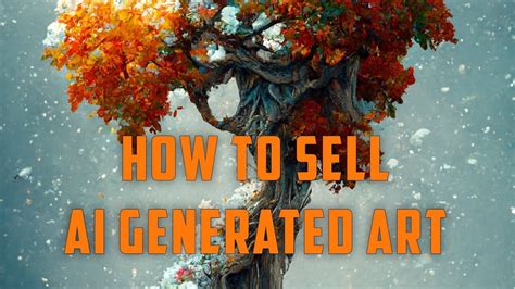 how to sell ai art: exploring the nuances of selling AI-generated artwork