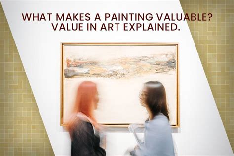 what makes art valuable and how does the concept of value change over time